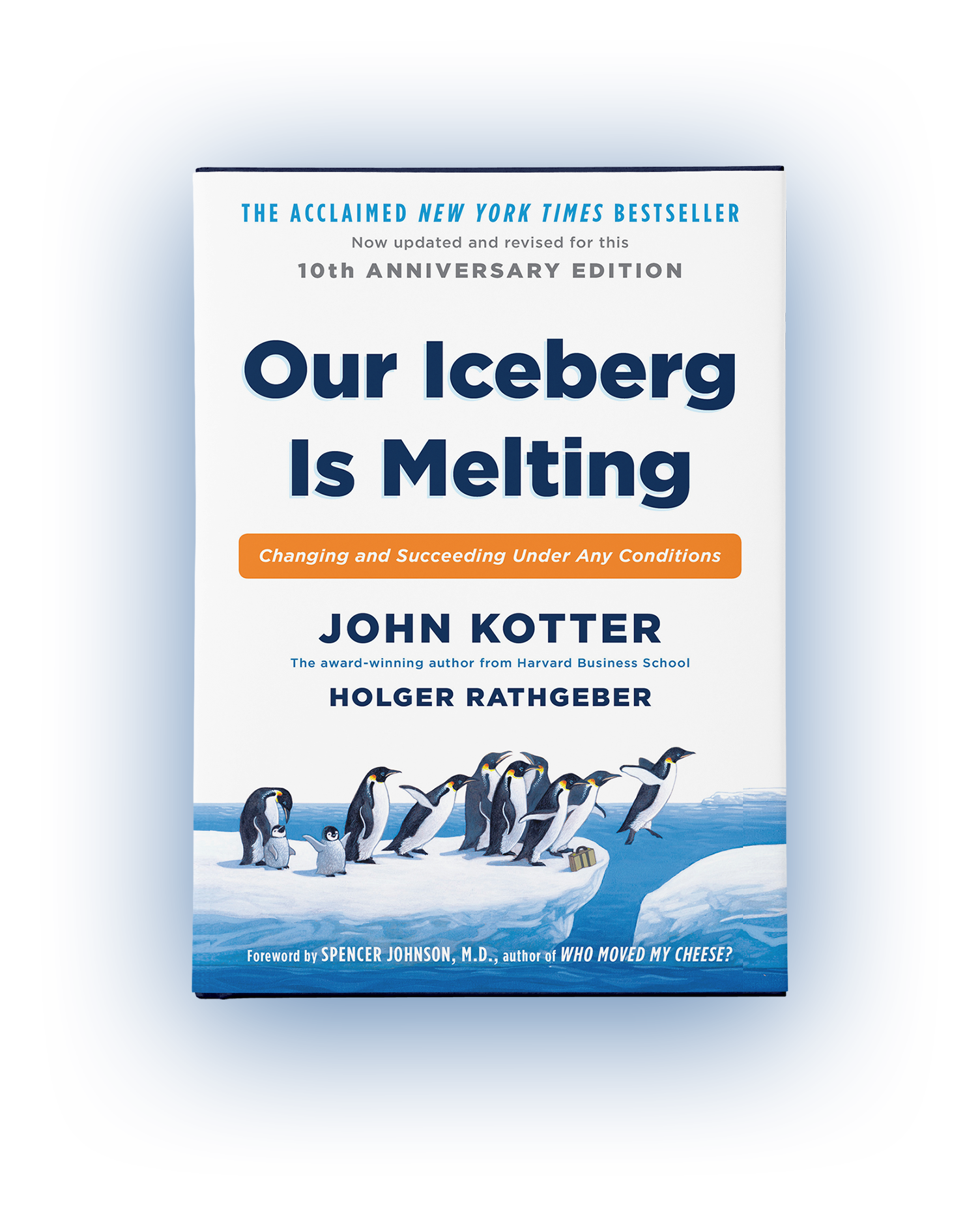 Our Iceberg is Melting: Changing and Succeeding Under Any Conditions, John Kotter